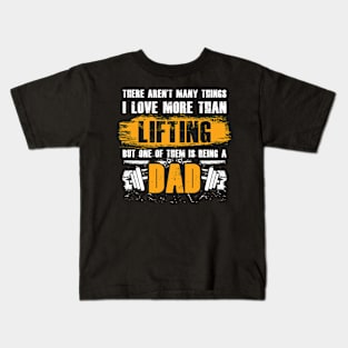 There aren't many things I love more than lifting But one of them is being a dad | #DW Kids T-Shirt